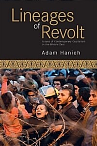 Lineages of Revolt: Issues of Contemporary Capitalism in the Middle East (Paperback)