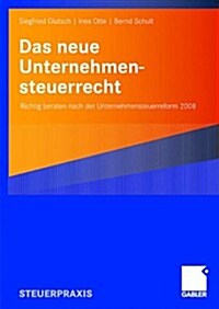 Das Neue Unternehmensteuerrecht: Richtig Beraten Nach Der Unternehmensteuerreform 2008 (Paperback, 2008)