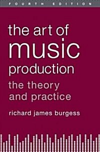 The Art of Music Production: The Theory and Practice (Paperback, 4)