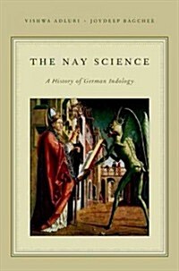 Nay Science: A History of German Indology (Paperback)