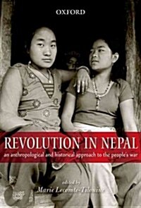 Revolution in Nepal: An Anthropological and Historical Approach to the Peoples War (Paperback)
