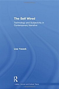 The Self Wired : Technology and Subjectivity in Contemporary Narrative (Paperback)