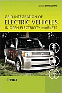 Grid Integration of Electric Vehicles in Open Electricity Markets (Hardcover)