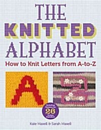 The Knitted Alphabet: How to Knit Letters from A to Z (Paperback)