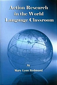 Action Research in the World Language Classroom (Paperback)
