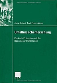 Unfallursachenforschung: Konkrete Pr?ention Auf Der Basis Neuer Pr?kriterien (Paperback, 2006)