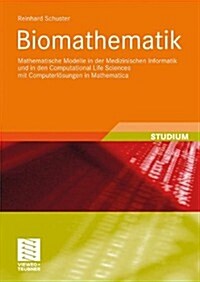 Biomathematik: Mathematische Modelle in Der Medizinischen Informatik Und in Den Computational Life Sciences Mit Computerl?ungen in M (Paperback, 2009)