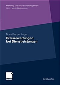 Preiserwartungen Bei Dienstleistungen: Konzeptionelle Grundlagen Und Empirische Analysen Unter Besonderer Ber?ksichtigung Der Dienstleistungskomplexi (Paperback, 2010)