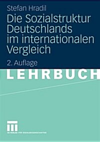 Die Sozialstruktur Deutschlands Im Internationalen Vergleich (Paperback, 2, 2. Aufl. 2006)