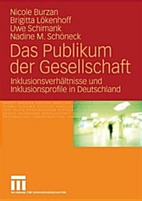 Das Publikum Der Gesellschaft: Inklusionsverh?tnisse Und Inklusionsprofile in Deutschland (Paperback, 2008)