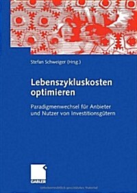 Lebenszykluskosten Optimieren: Paradigmenwechsel F? Anbieter Und Nutzer Von Investitionsg?ern (Hardcover, 2009)