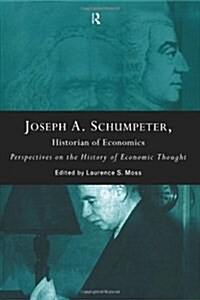 Joseph A. Schumpeter: Historian of Economics : Perspectives on the History of Economic Thought (Paperback)
