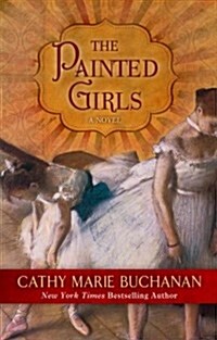 The Painted Girls (Hardcover, Large Print)