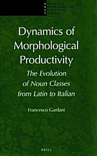 Dynamics of Morphological Productivity: The Evolution of Noun Classes from Latin to Italian (Hardcover)