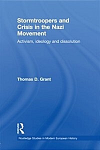 Stormtroopers and Crisis in the Nazi Movement : Activism, Ideology and Dissolution (Paperback)