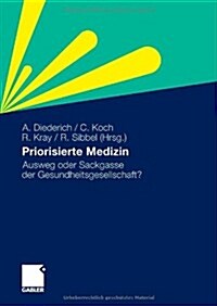 Priorisierte Medizin: Ausweg Oder Sackgasse Der Gesundheitsgesellschaft? (Hardcover, 2011)