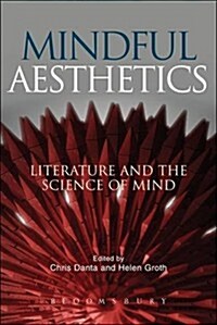 Mindful Aesthetics: Literature and the Science of Mind (Hardcover)