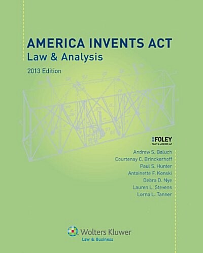 America Invents ACT: Law & Analysis, 2013 Edition (Paperback)