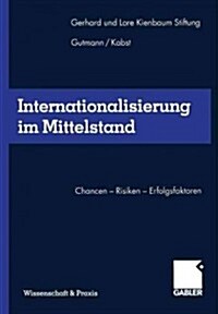 Internationalisierung Im Mittelstand: Chancen -- Risiken -- Erfolgsfaktoren (Hardcover, 2000)