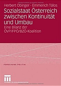Sozialstaat ?terreich Zwischen Kontinuit? Und Umbau: Bilanz Der ?p/ Fp? Bz?Koalition (Paperback, 2006)