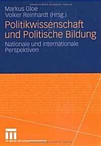 Politikwissenschaft Und Politische Bildung: Nationale Und Internationale Perspektiven (Paperback, 2010)