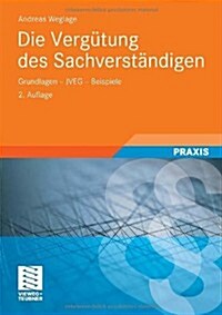 Die Vergutung Des Sachverstandigen: Grundlagen - Jveg - Beispiele (Hardcover, 2, 2., Akt. Und Er)