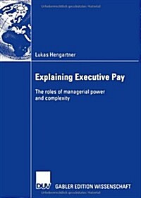 Explaining Executive Pay: The Roles of Managerial Power and Complexity (Paperback, 2006)