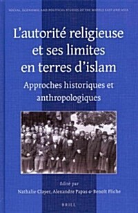 LAutorit?Religieuse Et Ses Limites En Terres dIslam: Approches Historiques Et Anthropologiques (Hardcover)