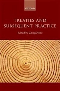 Treaties and Subsequent Practice (Hardcover)