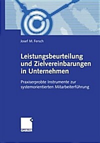 Leistungsbeurteilung Und Zielvereinbarungen in Unternehmen: Praxiserprobte Instrumente Zur Systemorientierten Mitarbeiterf?rung (Paperback, 2002)
