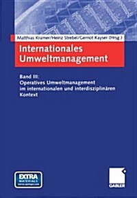 Internationales Umweltmanagement: Band III: Operatives Umweltmanagement Im Internationalen Und Interdisziplin?en Kontext (Paperback, 2003)