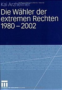 Die W?ler Der Extremen Rechten 1980 - 2002 (Paperback, 2008)