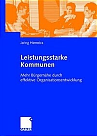 Leistungsstarke Kommunen: Mehr B?gern?e Durch Effektive Organisationsentwicklung (Hardcover, 2008)