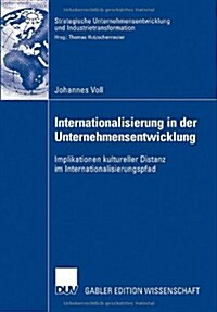 Internationalisierung in Der Unternehmensentwicklung: Implikationen Kultureller Distanz Im Internationalisierungspfad (Paperback, 2007)