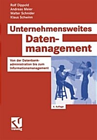 Unternehmensweites Datenmanagement: Von Der Datenbankadministration Bis Zum Informationsmanagement (Paperback, 4, 4., Uberarb. Un)