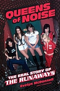 Queens of Noise: The Real Story of the Runaways (Hardcover)