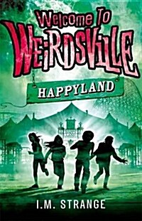 Welcome to Weirdsville: Happyland : Book 1 (Paperback)