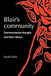 Blair’S Community : Communitarian Thought and New Labour (Paperback)