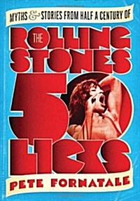 50 Licks : Myths and Stories from Half a Century of the Rolling Stones (Paperback)