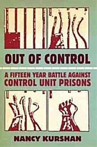 Out of Control: A Fifteen-Year Battle Against Control Unit Prisons (Paperback)