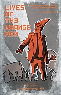 Lives of the Orange Men: A Biographical History of the Polish Orange Alternative Movement (Paperback)