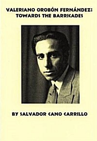 Valeriano Orobon Fernandez: Towards the Barricades (Paperback)