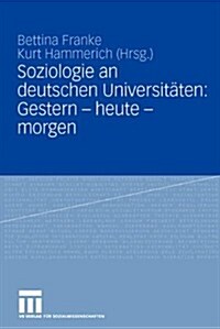 Soziologie an Deutschen Universit?en: Gestern - Heute - Morgen (Hardcover, 2006)