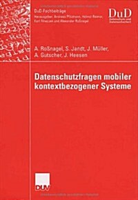 Datenschutzfragen Mobiler Kontextbezogener Systeme (Paperback)