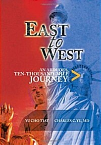 East to West: An Arduous, Ten-Thousand-Mile Journey (Hardcover)