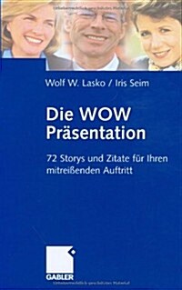 Die Wow-Pr?entation: 72 Stories Und Zitate F? Ihren Mitrei?nden Auftritt (Hardcover, 1999)