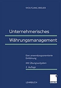 Unternehmerisches Wahrungsmanagement (Paperback, 2, 2., Uberarb. Au)