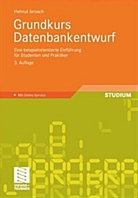Grundkurs Datenbankentwurf: Eine Beispielorientierte Einfuhrung Fur Studenten Und Praktiker (Paperback, 3, 3., Uberarb. Un)