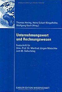 Unternehmungswert Und Rechnungswesen: Festschrift F? Univ.-Prof. Dr. Manfred J?gen Matschke Zum 65. Geburtstag (Hardcover, 2008)