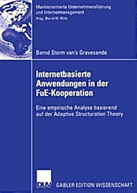 Internetbasierte Anwendungen in Der Fue-Kooperation: Eine Empirische Analyse Basierend Auf Der Adaptive Structuration Theory (Paperback, 2006)